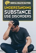 Cover: Understanding Substance Use Disorders - Rosen Young Adult