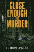 Cover: Close Enough for Murder - DavidNiallWilson