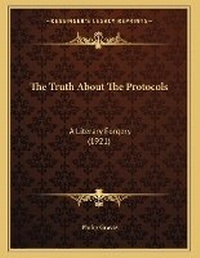 Enlarge image Cover: The Truth About The Protocols - Kessinger Publishing