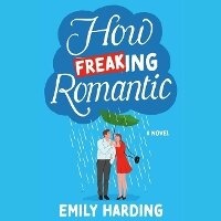 Enlarge image Cover: How Freaking Romantic - SIMON & SCHUSTER AUDIO