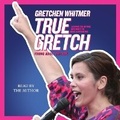 Cover: True Gretch -- Young Adult Edition - SIMON & SCHUSTER AUDIO
