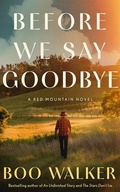 Cover: Before We Say Goodbye - Lake Union Publishing