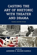 Cover: Casting the Art of Rhetoric with Theater and Drama - Rowman & Littlefield Publishers