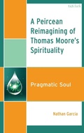 Cover: A Peircean Reimagining of Thomas Moore's Spirituality - Rowman & Littlefield Publishers