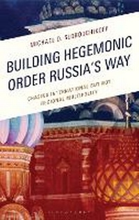 Abbildung von: Building Hegemonic Order Russia's Way - Rowman & Littlefield Publishers