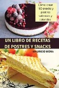 Cover: Un Libro de Recetas de Postres Y Snacks - MAURICIO MORA
