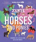 Cover: Lonely Planet Kids Atlas of Horses and Ponies - Lonely Planet Global Limited