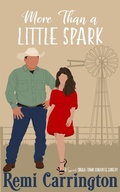 Cover: More Than a Little Spark: A Sweet Small-Town Romantic Comedy (Cowboys of Stargazer Springs Ranch Rom Com Series, #9) - Phrey Press