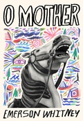 Cover: O Mother - McSweeney's Publishing