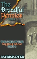 Cover: The Dreadful Pennies: The Case of the Giggling Ghost Part 4 - Patrick Dyer