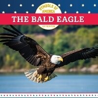 Abbildung von: The Bald Eagle - Norwood House Press