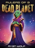 Cover: Rulers of a Dead Planet - West 44 Books