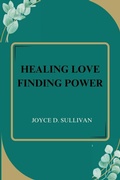 Bild: Healing Love Finding Power - Joyce D. Sullivan