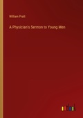 Cover: A Physician's Sermon to Young Men - Outlook Verlag