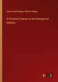 Cover: A Practical Treatise on the Diseases of Children - Outlook Verlag