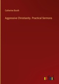 Cover: Aggressive Christianity. Practical Sermons - Outlook Verlag