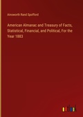 Cover: American Almanac and Treasury of Facts, Statistical, Financial, and Political, For the Year 1883 - Outlook Verlag