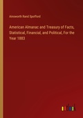 Cover: American Almanac and Treasury of Facts, Statistical, Financial, and Political, For the Year 1883 - Outlook Verlag