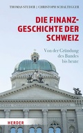 Cover: Die Finanzgeschichte der Schweiz - Verlag Herder