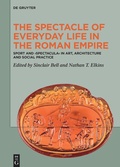 Cover: The Spectacle of Everyday Life in the Roman Empire - De Gruyter