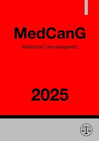 Abbildung von: Medizinal-Cannabisgesetz - MedCanG 2025 - epubli