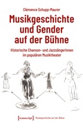 Cover: Musikgeschichte und Gender auf der B&uuml;hne - transcript