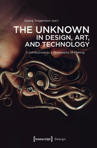 Enlarge image Cover: The Unknown in Design, Art, and Technology - transcript