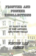 Cover: Frontier and Pioneer Recollections of Early Days in San Antonio and West Texas - Texianer Verlag