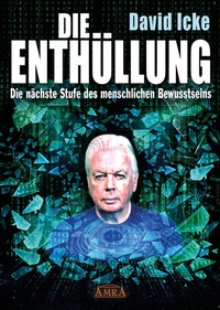 Abbildung von: DIE ENTHÜLLUNG: Die nächste Stufe des menschlichen Bewusstseins - AMRA Verlag