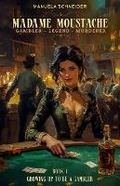 Cover: Madame Moustache - Gambler - Legend - Murderer - Ek-2 Publishing