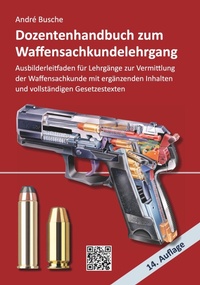 Abbildung von: Dozentenhandbuch zum Waffensachkundelehrgang - Juristischer Fachverlag Busche Kiel