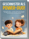 Cover: Geschwister Buch: Geschwister als Power-Duo! Kreative Spiele und &Uuml;bungen f&uuml;r gegenseitige Unterst&uuml;tzung, kommunikative Konfliktl&ouml;sung und Gemeinschaft - inkl. R&auml;tsel f&uuml;r unterwegs und zuhause - edition JT
