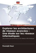 Cover: Explorer les architectures de reseaux avancees - Editions Notre Savoir