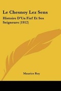 Cover: Le Chesnoy Lez Sens - Kessinger Publishing