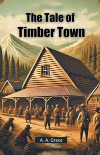 Enlarge image Cover: The Tale of Timber Town (Edition2024) - Double 9 Books LLP