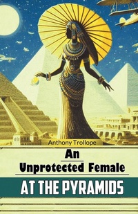 Abbildung von: An Unprotected Female at the Pyramids (Edition2024) - Double 9 Books LLP