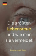 Cover: Die gr&ouml;&szlig;ten Lebensreue und wie man sie vermeidet - Inkwell Press