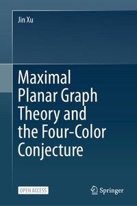Enlarge image Cover: Maximal Planar Graph Theory and the Four-Color Conjecture - Springer Nature Switzerland AG