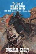 Cover: The Saga of Dead-Eye, Book Three: Man-Eaters, Mummies, & Murderous Maniacs - DavidNiallWilson