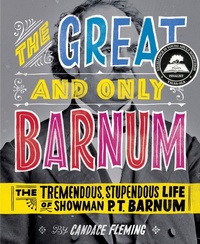 Abbildung von: The Great and Only Barnum: The Tremendous, Stupendous Life of Showman P. T. Barnum - Anne Schwartz Books