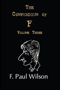 Cover: The Compendium of F, Volume Three - DavidNiallWilson