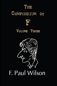Enlarge image Cover: The Compendium of F, Volume Three - DavidNiallWilson