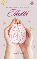 Cover: Raising Children with Mental Health (Mental Strength, #1) - Cristian Rojas