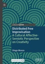 Cover: Distributed Free Improvisation - Palgrave Macmillan