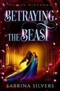 Cover: Betraying the Beast (Cursed Kingdoms) - Sabrina Silvers