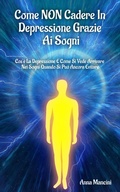 Cover: Come Non Cadere in Depressione Grazie ai Sogni (Sogni e Realt&agrave;, #7) - Buenos Books America LLC