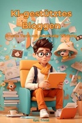 Cover: KI-gest&uuml;tztes Bloggen - Smarte Texte mit maximaler Wirkung (AI Content Creation Toolkit, #2) - Epic Trivial