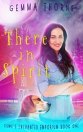 Cover: There in Spirit (Esme's Enchanted Emporium, #1) - Gemma Thorne