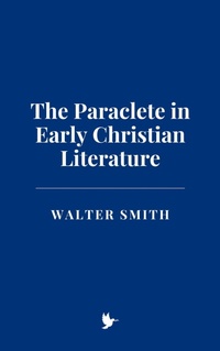 Abbildung von: The Paraclete in Early Christian Literature - Historia Magna