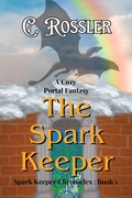 Cover: The Spark Keeper (The Spark Keeper Chronicles, #1) - C. Rossler